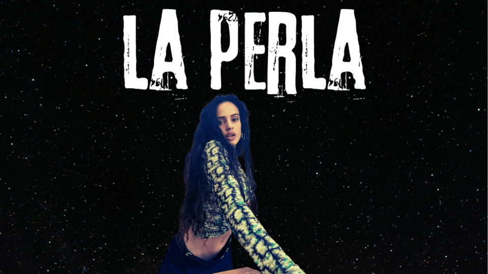 Immagine di copertina dove viene rappresentato il nome della canzone la perla e l'immagine dell'artista che la canta La Rosalia
